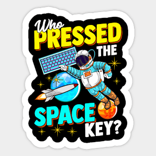 Astronaut Who Pressed The Space Key Sticker